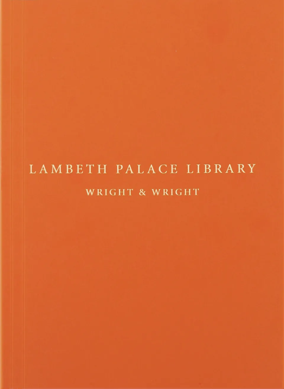 Orange cover of a book with gold writing saying Lambeth Palace Library Wright & Wright